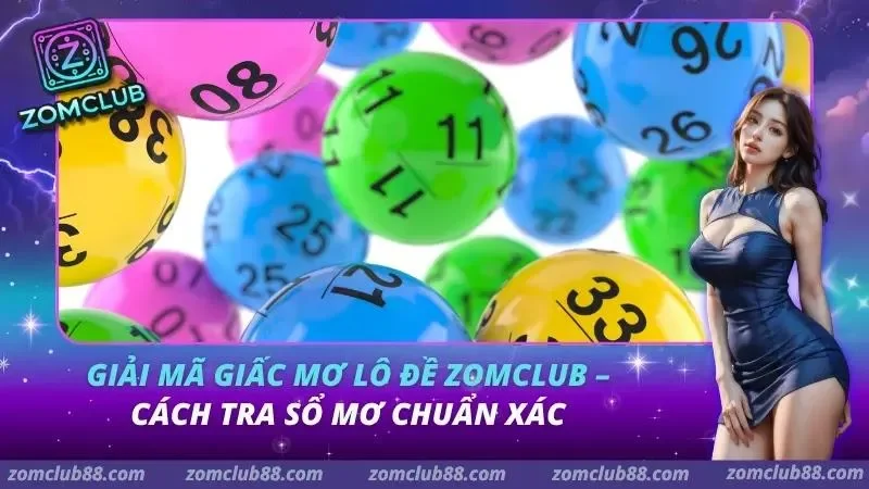 Giải Mã Giấc Mơ Lô Đề Zomclub - Cách Tra Sổ Mơ 2026 1 Giải Mã Giấc Mơ Lô Đề ZomClub